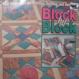Block by Block: New Techniques for Machine Quilting and Assembly